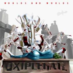 Oxiplegatz : Worlds and Worlds